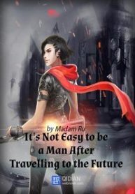 Crossing to the Future, it's Not Easy to Be a Man